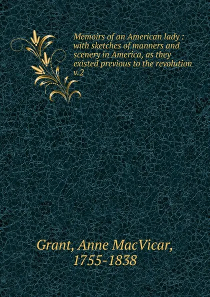 Обложка книги Memoirs of an American lady, Anne MacVicar Grant