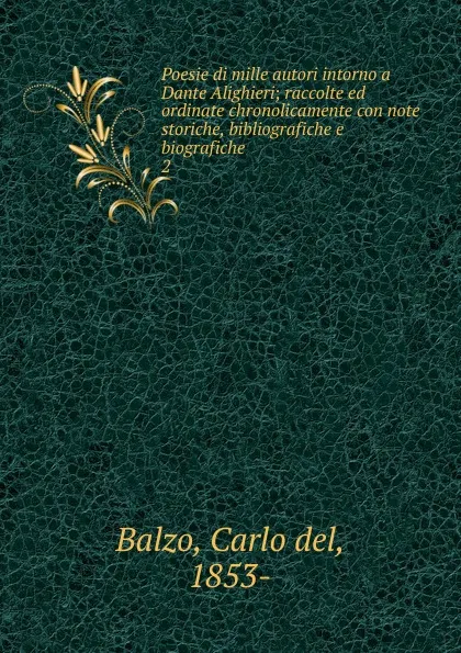 Обложка книги Poesie di mille autori intorno a Dante Alighieri, Carlo del Balzo