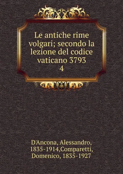 Обложка книги Le antiche rime volgari, Alessandro d'Ancona