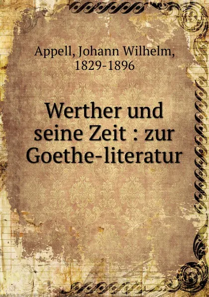 Обложка книги Werther und seine Zeit, Johann Wilhelm Appell