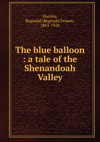 Обложка книги The blue balloon, Reginald Ernest Horsley