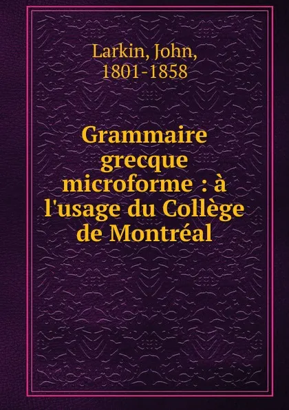 Обложка книги Grammaire grecque microforme, John Larkin
