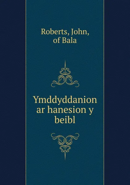 Обложка книги Ymddyddanion ar hanesion y beibl, John Roberts