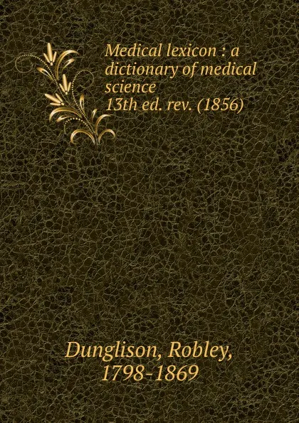 Обложка книги Medical lexicon, Robley Dunglison