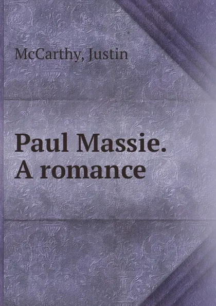 Обложка книги Paul Massie. A romance, Justin McCarthy