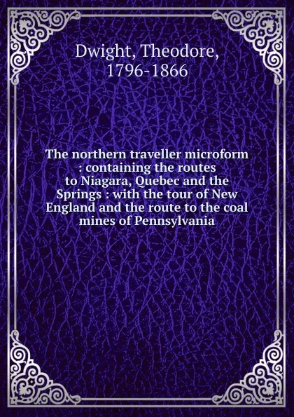 Обложка книги The northern traveller microform, Theodore Dwight