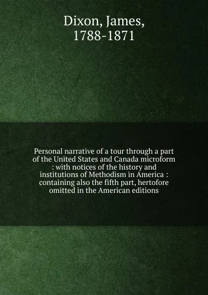 Обложка книги Personal narrative of a tour through a part of the United States and Canada microform, James Dixon