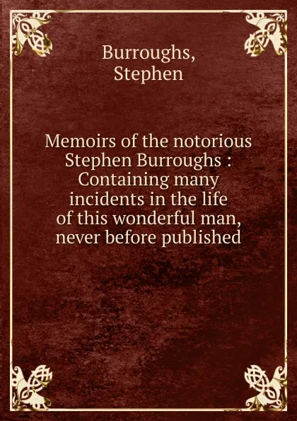 Обложка книги Memoirs of the notorious Stephen Burroughs, Stephen Burroughs