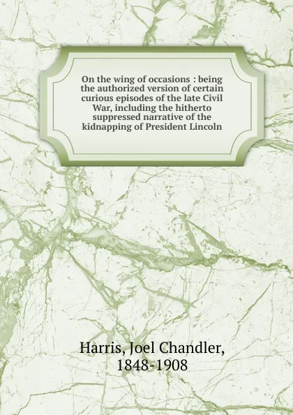 Обложка книги On the wing of occasions, Joel Chandler Harris