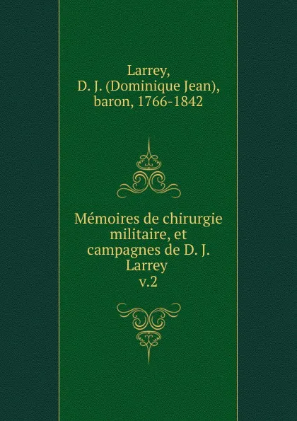 Обложка книги Memoires de chirurgie militaire, et campagnes de D. J. Larrey, Dominique Jean Larrey