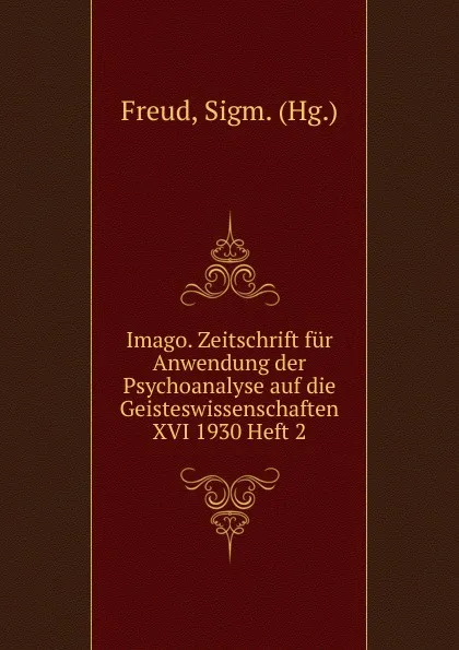 Обложка книги Imago. Zeitschrift fur Anwendung der Psychoanalyse auf die Geisteswissenschaften XVI 1930 Heft 2, Sigmund Freud