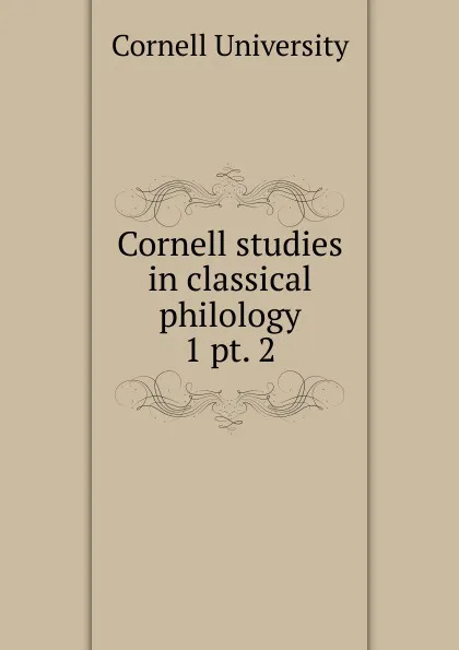 Обложка книги Cornell studies in classical philology, Cornell University