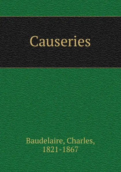 Обложка книги Causeries, Charles Baudelaire