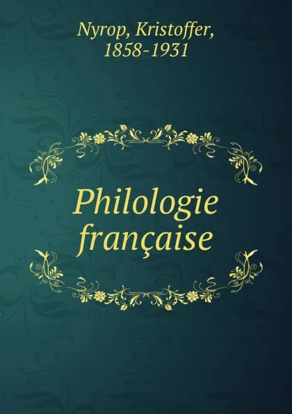 Обложка книги Philologie francaise, Kristoffer Nyrop