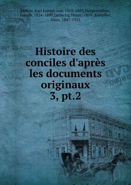 Обложка книги Histoire des conciles d.apres les documents originaux, Karl Joseph von Hefele