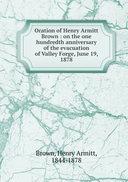 Обложка книги Oration of Henry Armitt Brown, Henry Armitt Brown