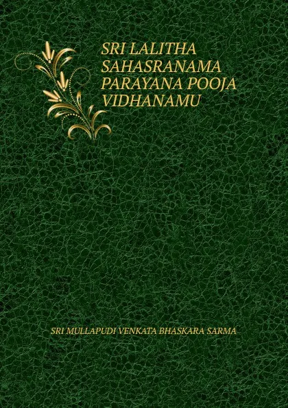 Обложка книги SRI LALITHA SAHASRANAMA PARAYANA POOJA VIDHANAMU, Sri Mullapudi Venkata Bhaskara Sarma