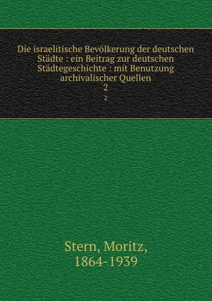 Обложка книги Die israelitische Bevolkerung der deutschen Stadte, Moritz Stern