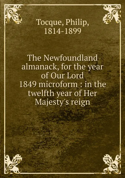 Обложка книги The Newfoundland almanack, for the year of Our Lord 1849 microform, Philip Tocque