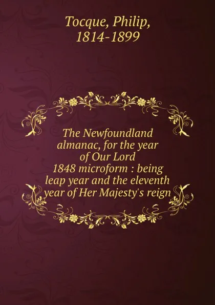 Обложка книги The Newfoundland almanac, for the year of Our Lord 1848 microform, Philip Tocque