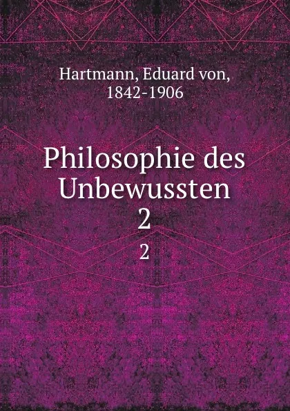 Обложка книги Philosophie des Unbewussten, Eduard von Hartmann