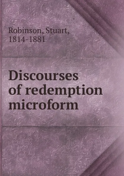 Обложка книги Discourses of redemption microform, Stuart Robinson