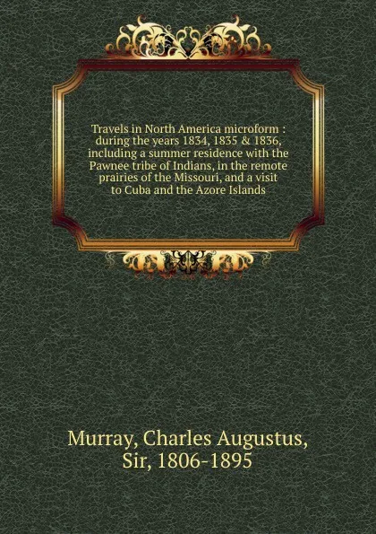 Обложка книги Travels in North America microform, Charles Augustus Murray