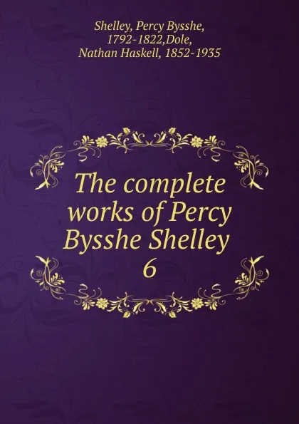 Обложка книги The complete works of Percy Bysshe Shelley ., Shelley Percy Bysshe