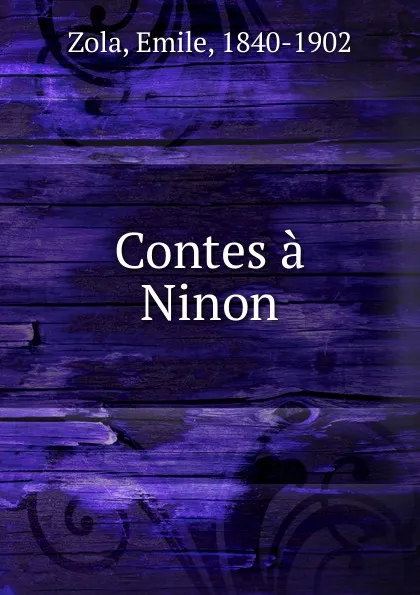 Обложка книги Contes a Ninon, Zola Emile