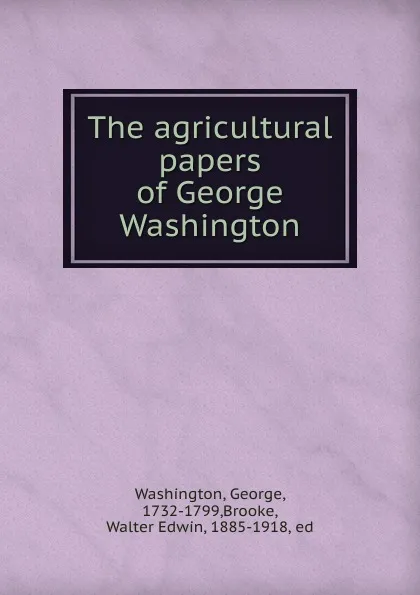 Обложка книги The agricultural papers of George Washington, George Washington