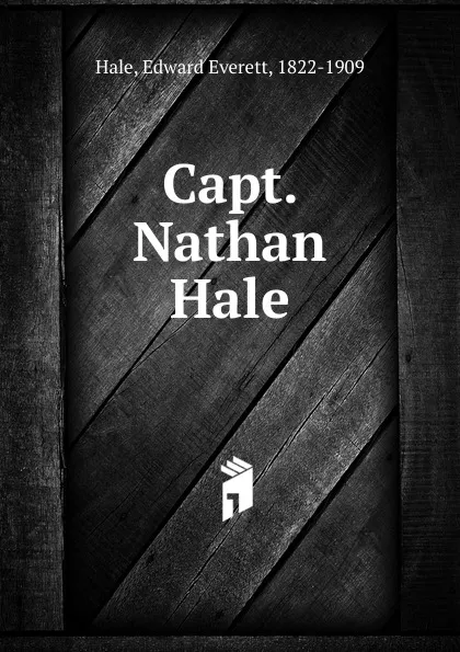 Обложка книги Capt. Nathan Hale, Edward Everett Hale