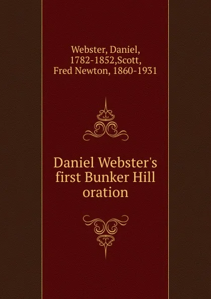 Обложка книги Daniel Webster.s first Bunker Hill oration, Daniel Webster