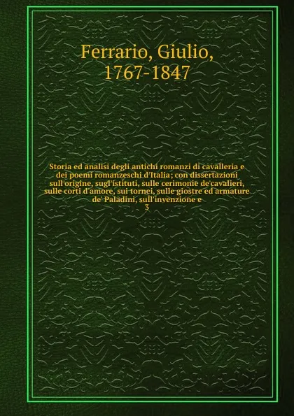 Обложка книги Storia ed analisi degli antichi romanzi di cavalleria e dei poemi romanzeschi d.Italia, Giulio Ferrario