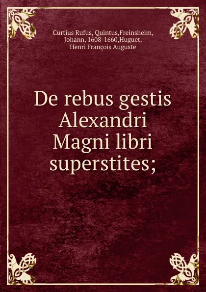 Обложка книги De rebus gestis Alexandri Magni libri superstites, Curtius Rufus