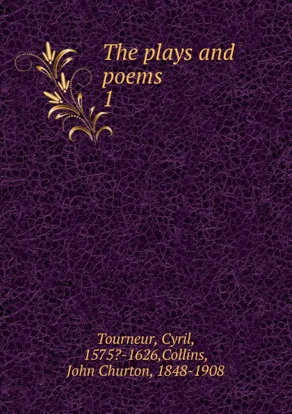 Обложка книги The plays and poems, Cyril Tourneur