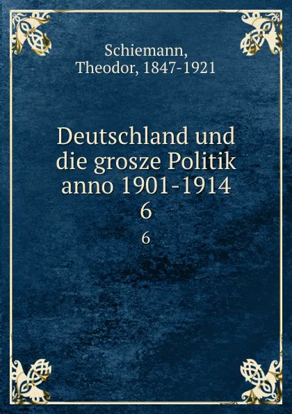 Обложка книги Deutschland und die grosze Politik anno 1901-1914, Theodor Schiemann