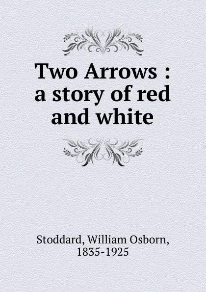 Обложка книги Two Arrows, William Osborn Stoddard