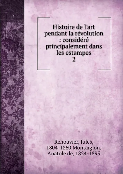 Обложка книги Histoire de l.art pendant la revolution, Jules Renouvier