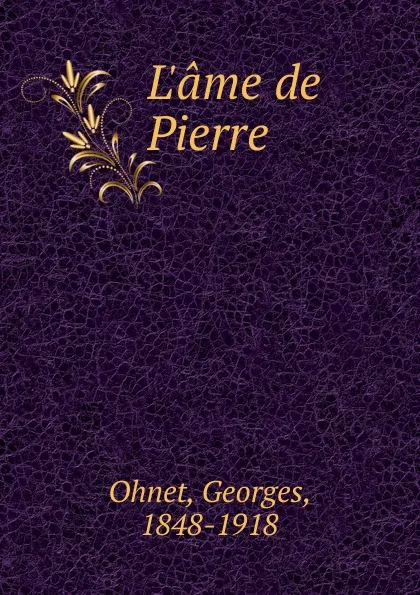 Обложка книги L.ame de Pierre, Georges Ohnet