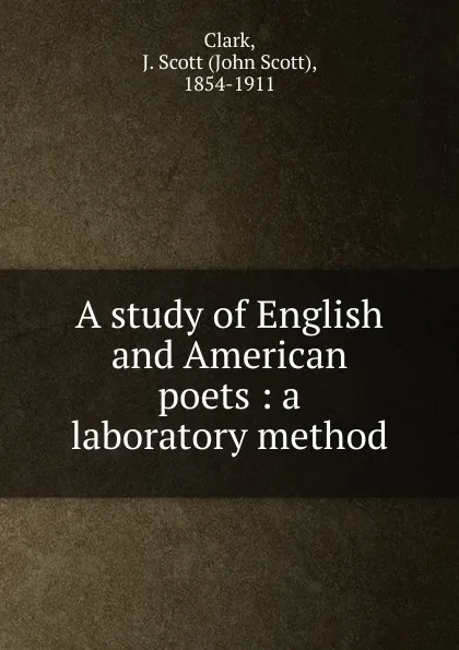 Обложка книги A study of English and American poets, John Scott Clark