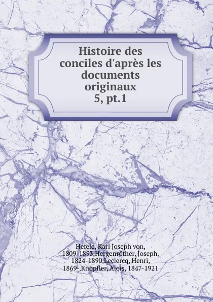 Обложка книги Histoire des conciles d.apres les documents originaux, Karl Joseph von Hefele