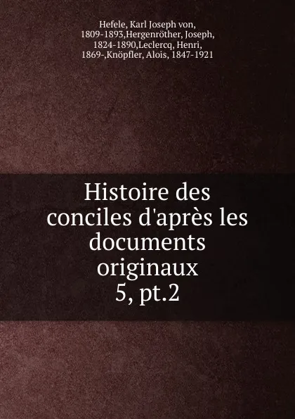 Обложка книги Histoire des conciles d.apres les documents originaux, Karl Joseph von Hefele