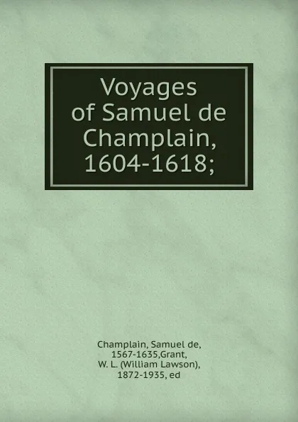 Обложка книги Voyages of Samuel de Champlain, 1604-1618, Samuel de Champlain