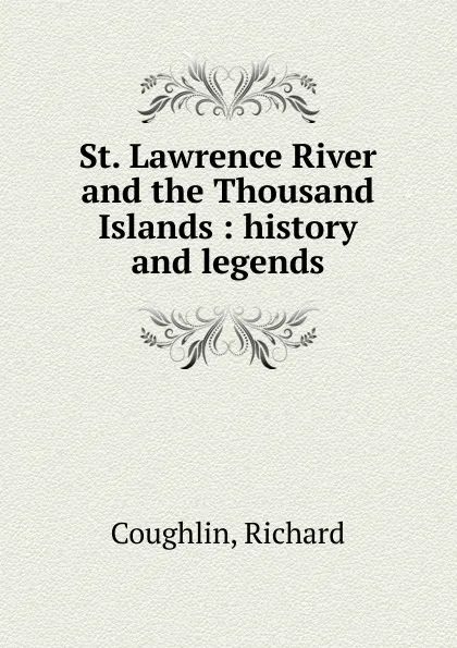 Обложка книги St. Lawrence River and the Thousand Islands, Richard Coughlin