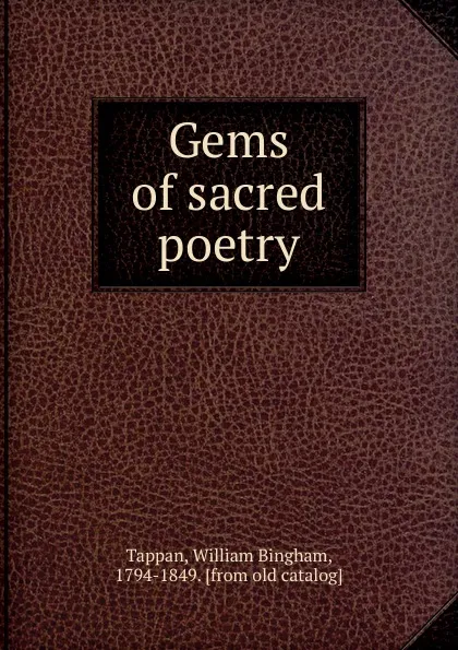 Обложка книги Gems of sacred poetry, William Bingham Tappan