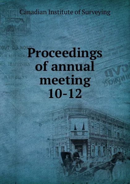 Обложка книги Proceedings of annual meeting, Canadian Institute of Surveying