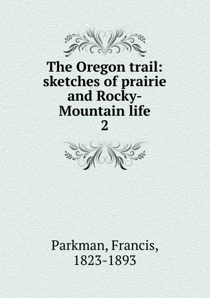 Обложка книги The Oregon trail, Francis Parkman