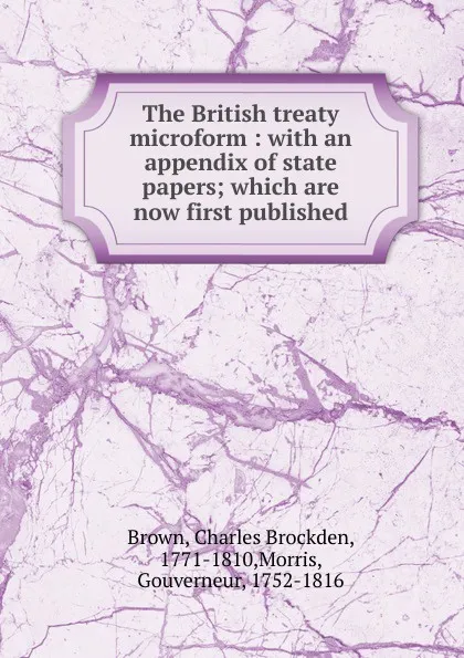 Обложка книги The British treaty microform, Charles Brockden Brown