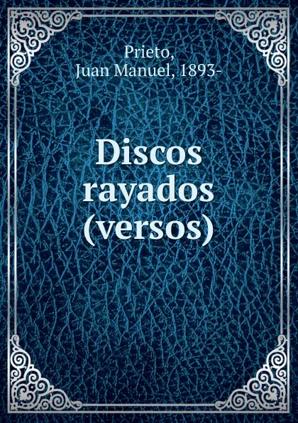 Обложка книги Discos rayados (versos), Juan Manuel Prieto