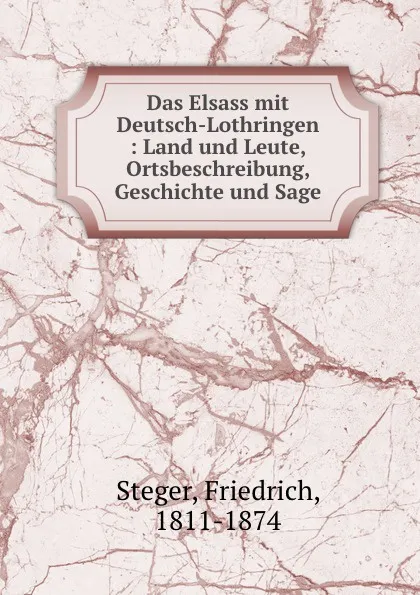 Обложка книги Das Elsass mit Deutsch-Lothringen, Friedrich Steger